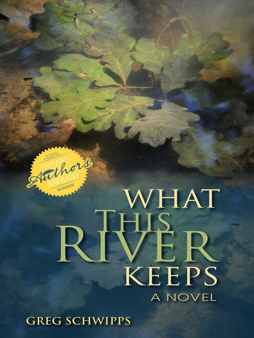 Title details for What This River Keeps by Greg Schwipps - Available